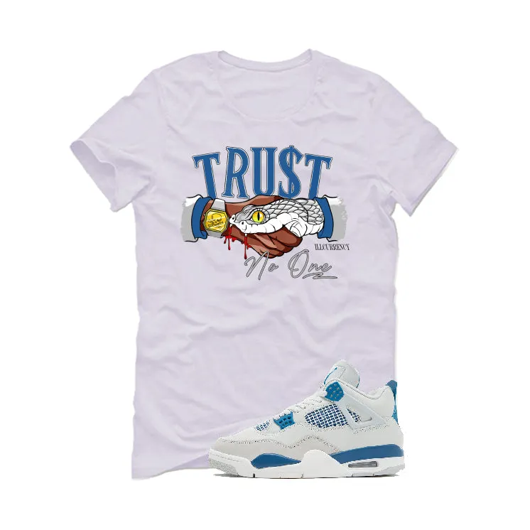 Air Jordan 4 “Military Blue” | illcurrency White T-Shirt (TRUST NO ONE)